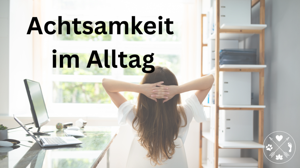 Achtsamkeit im Alltag